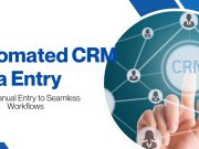 Automated CRM Data Entry: Streamlining Business Processes Automated CRM Data Entry