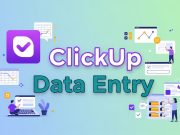 ClickUp Data Entry: Streamline Your Workflow and Boost Productivity