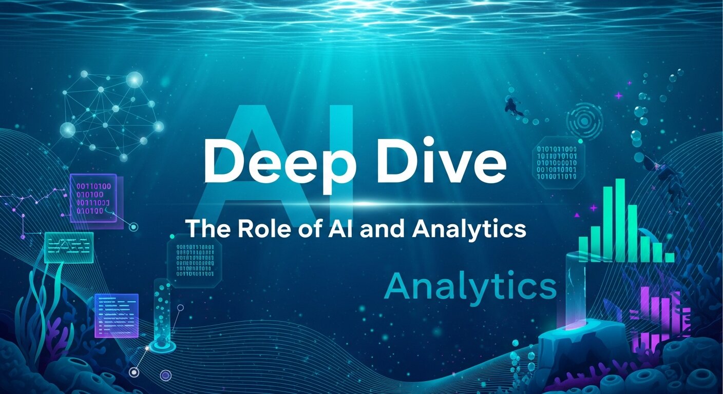 Deep Dive The Role of AI and Analytics