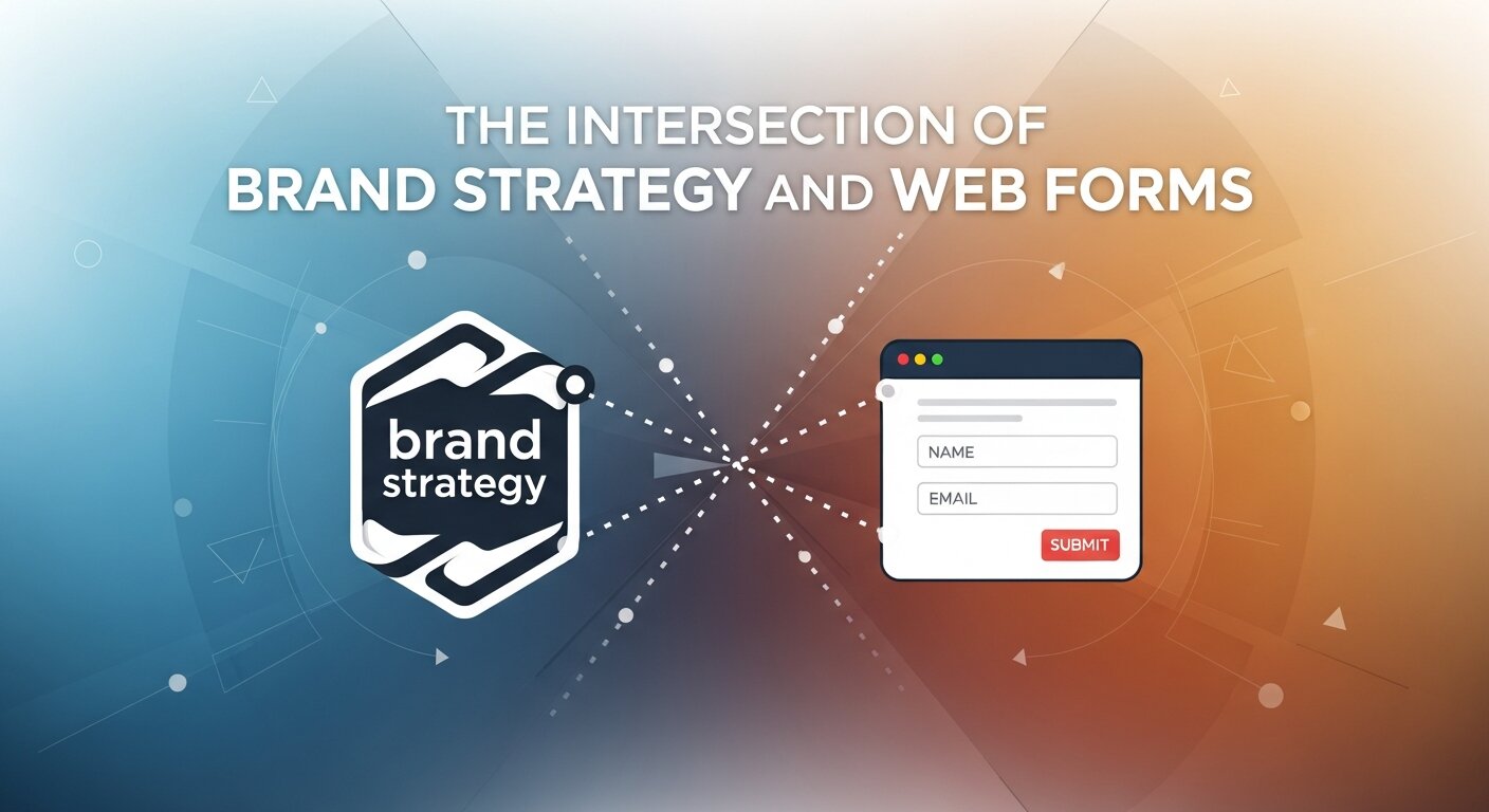 The Intersection of Brand Strategy and Web Forms