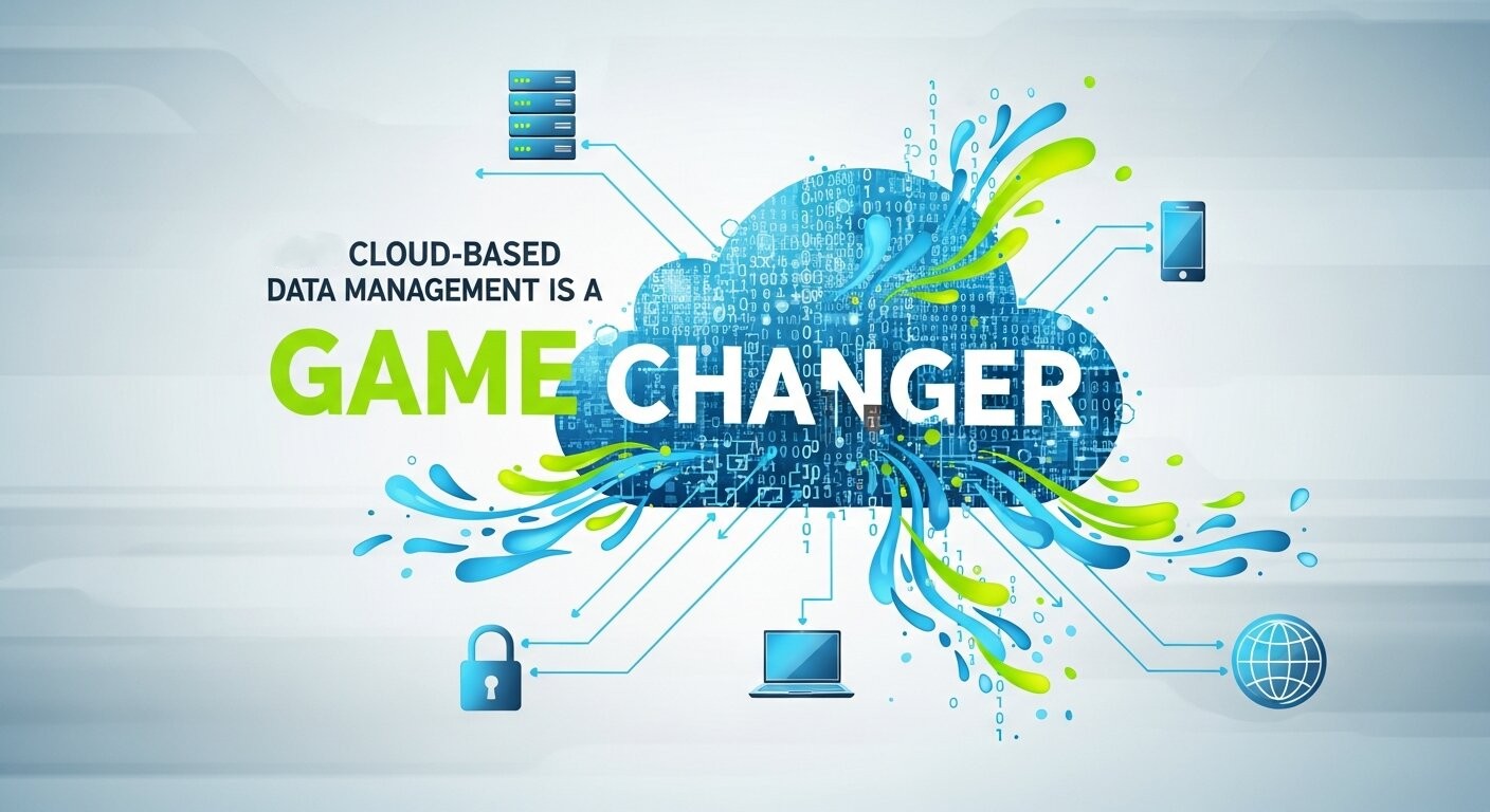 Why Cloud-Based Data Management is a Game Changer