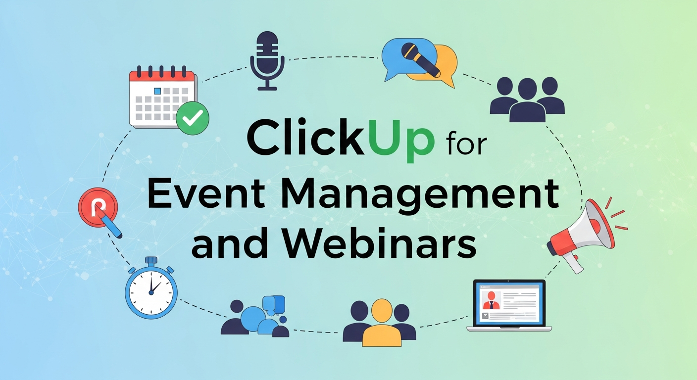 ClickUp for Event Management and Webinars