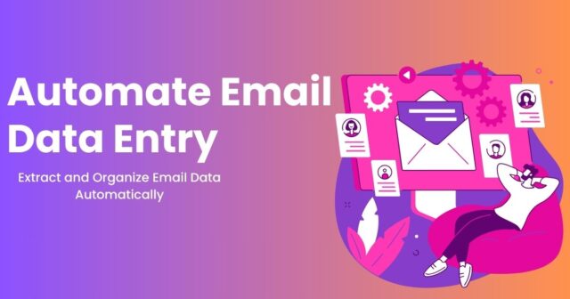 Automate Email Data Entry: Streamline Your Workflow Like Never Before