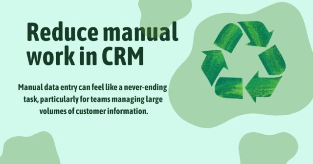Reduce manual work in crm