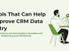 Tools That Can Help Improve CRM Data Entry Tools That Can Help Improve CRM Data Entry