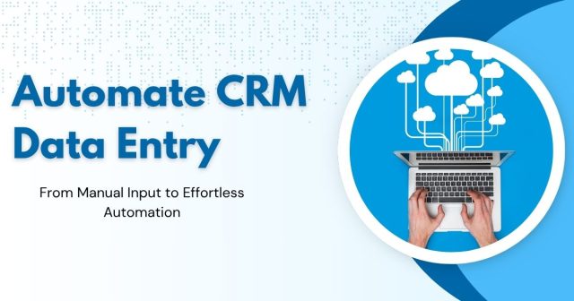 Automate CRM Data Entry: Save Hours Every Week