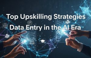 Top Upskilling Strategies for Data Entry in the AI Era data entry upskilling strategies