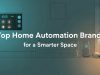 Top Home Automation Brands for a Smarter Space