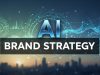 How to Build an AI Brand Strategy That Drives Results