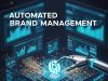 How to Implement Automated Brand Management in Your Organization Automated Brand Management