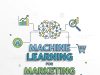 How Machine Learning for Marketing Drives Better Business Results Machine Learning for Marketing