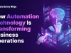 How Automation Technology Is Transforming Business Operations Automation Technology