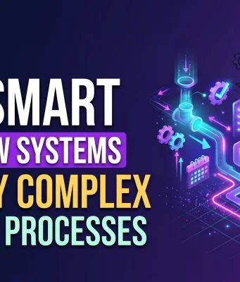 How Smart Workflow Systems Simplify Complex Business Processes Smart Workflow Systems